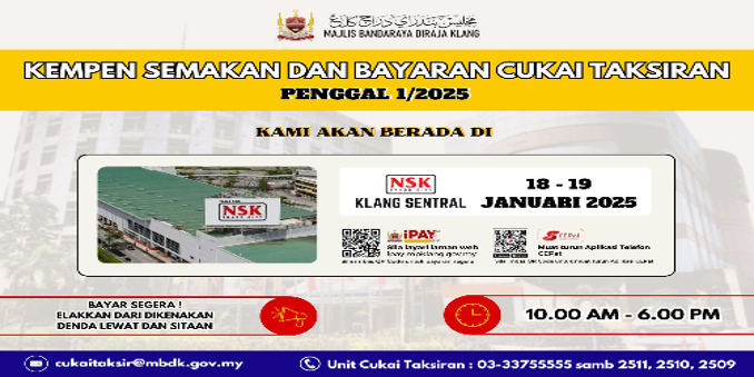 Kempen Semakan Dan Bayaran Cukai Taksiran Penggal 1 Tahun 2025 (NSK Klang Sentral -  18 hingga 19 Jan 2025)