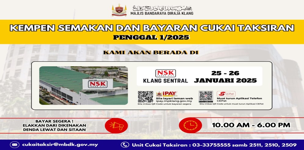 KEMPEN SEMAKAN DAN BAYARAN CUKAI TAKSIRAN PENGGAL 1 TAHUN 2025 (NSK KLANG SENTRAL - 25 HINGGA 26 JANUARI 2025)